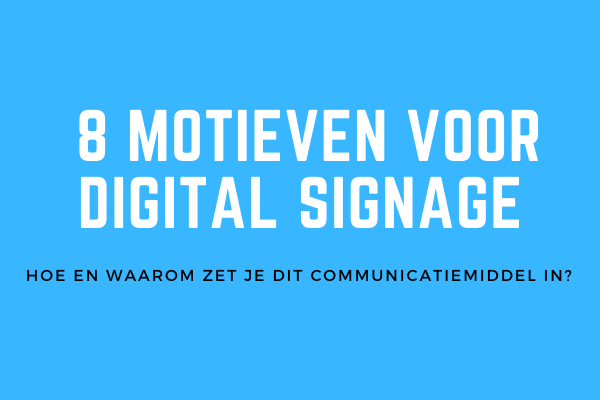 8 motieven voor digital signage