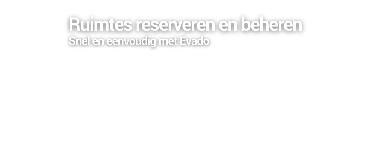 Ruimtes reserveren met Evado