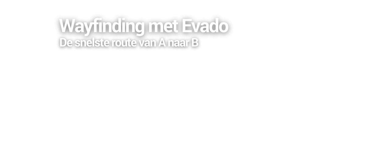 Wayfinding systeem Evado -TSS Wayfinding systeem Evado -TSS