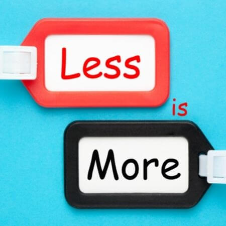 Less is more