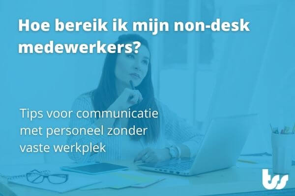 Non desk medewerkers bereiken