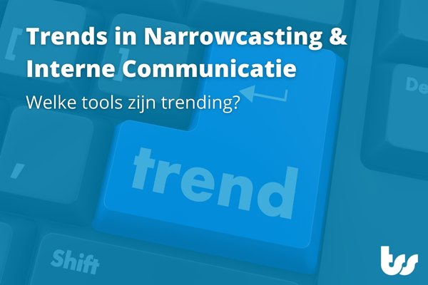 Trends in narrowcasting en interne communicatie