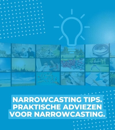 Narrowcasting tips. Praktische adviezen voor narrowcasting.